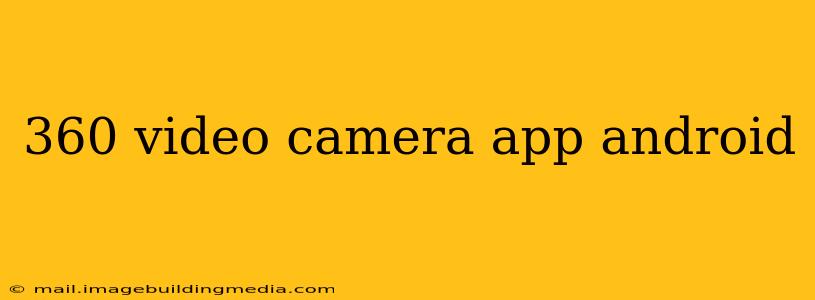 360 video camera app android