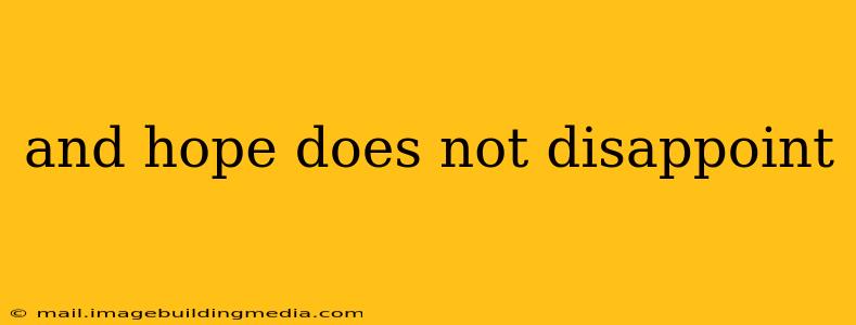 and hope does not disappoint
