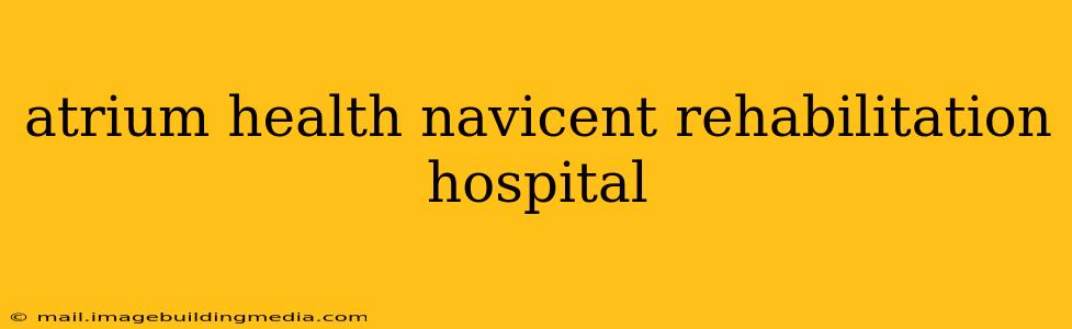 atrium health navicent rehabilitation hospital