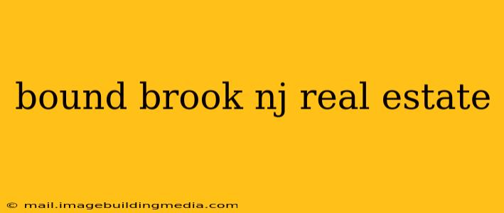 bound brook nj real estate