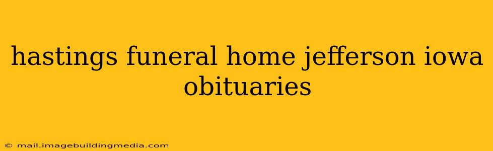 hastings funeral home jefferson iowa obituaries