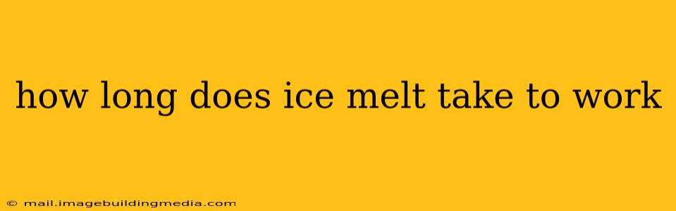 how long does ice melt take to work