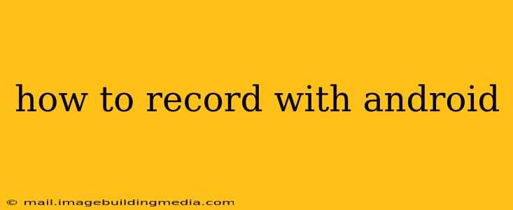 how to record with android