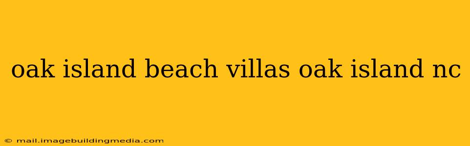 oak island beach villas oak island nc