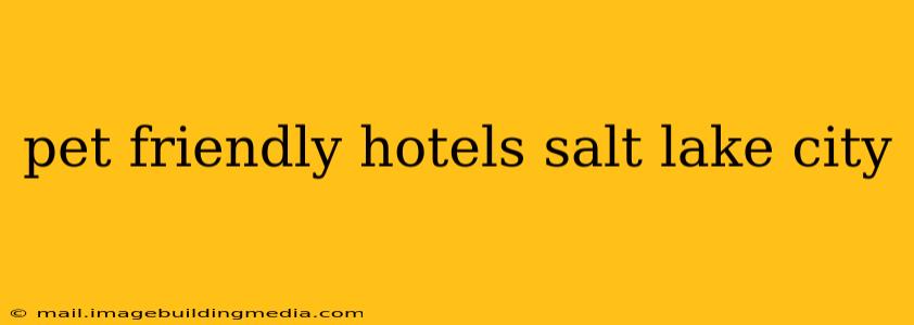 pet friendly hotels salt lake city