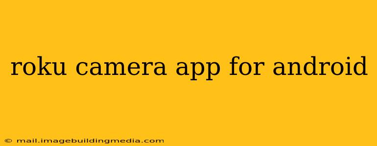 roku camera app for android