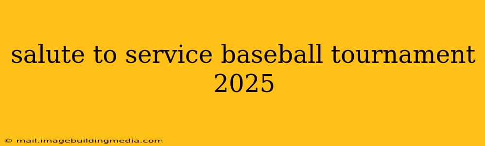 salute to service baseball tournament 2025