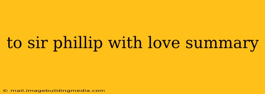 to sir phillip with love summary